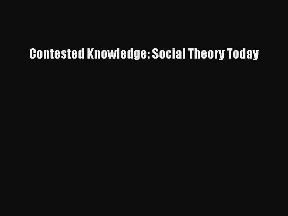 [PDF] Contested Knowledge: Social Theory Today  Read Online