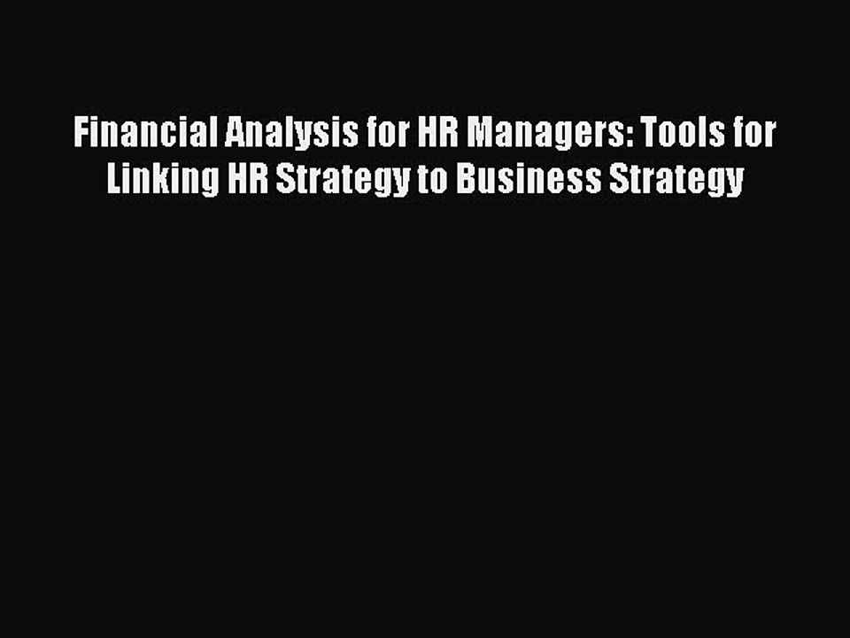 Read Financial Analysis for HR Managers: Tools for Linking HR Strategy to Business Strategy