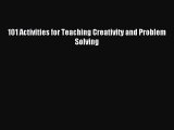 Download 101 Activities for Teaching Creativity and Problem Solving Ebook Free