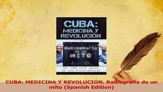Download  CUBA MEDICINA Y REVOLUCIÓN Radiografía de un mito Spanish Edition PDF Online