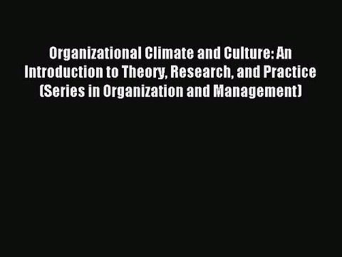 Read Organizational Climate and Culture: An Introduction to Theory Research and Practice (Series