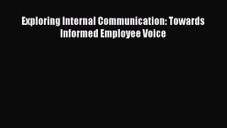 Read Exploring Internal Communication: Towards Informed Employee Voice Ebook Free