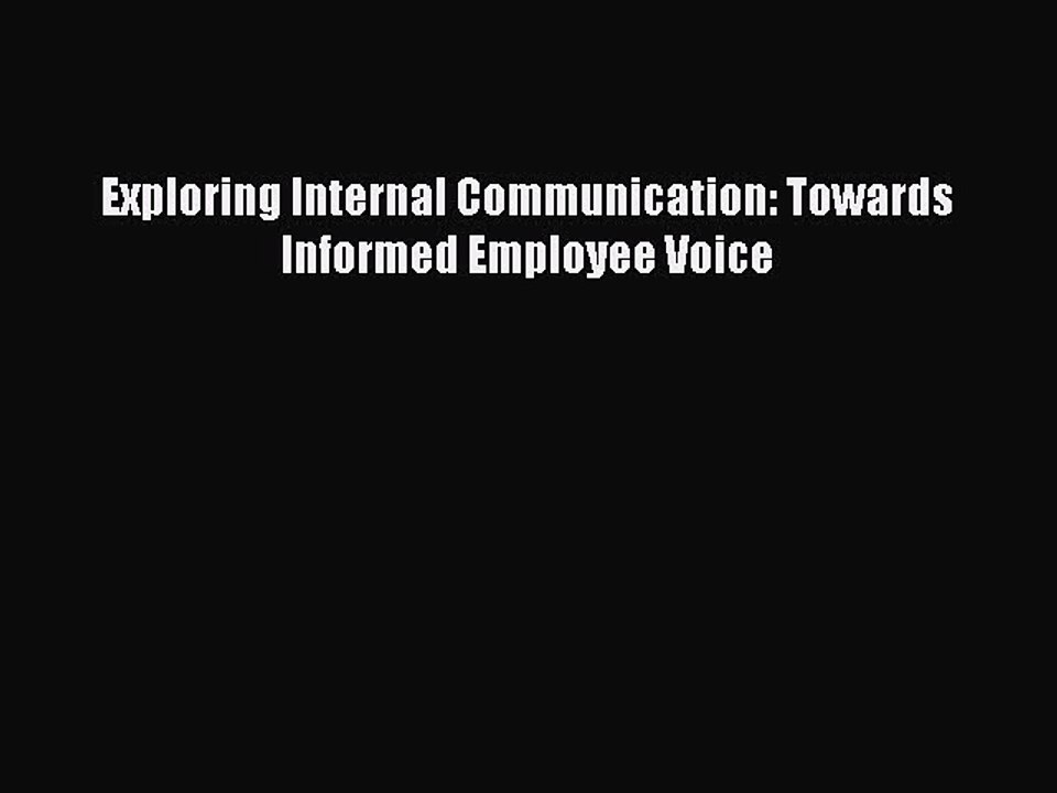 Read Exploring Internal Communication: Towards Informed Employee Voice Ebook Free