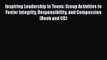 Download Inspiring Leadership in Teens: Group Activities to Foster Integrity Responsibility