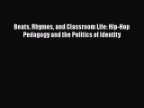 Download Beats Rhymes and Classroom Life: Hip-Hop Pedagogy and the Politics of Identity Free