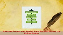 Read  Interest Groups and Health Care Reform Across the United States Ebook Free