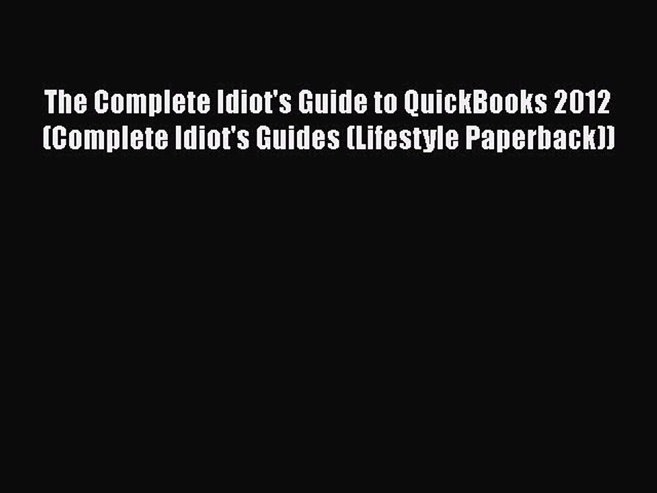 [PDF] The Complete Idiot's Guide to QuickBooks 2012 (Complete Idiot's Guides (Lifestyle Paperback))