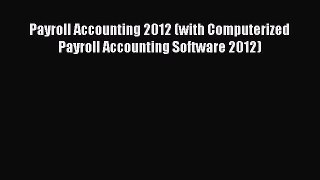 [PDF] Payroll Accounting 2012 (with Computerized Payroll Accounting Software 2012) [Download]