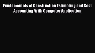 [PDF] Fundamentals of Construction Estimating and Cost Accounting With Computer Application