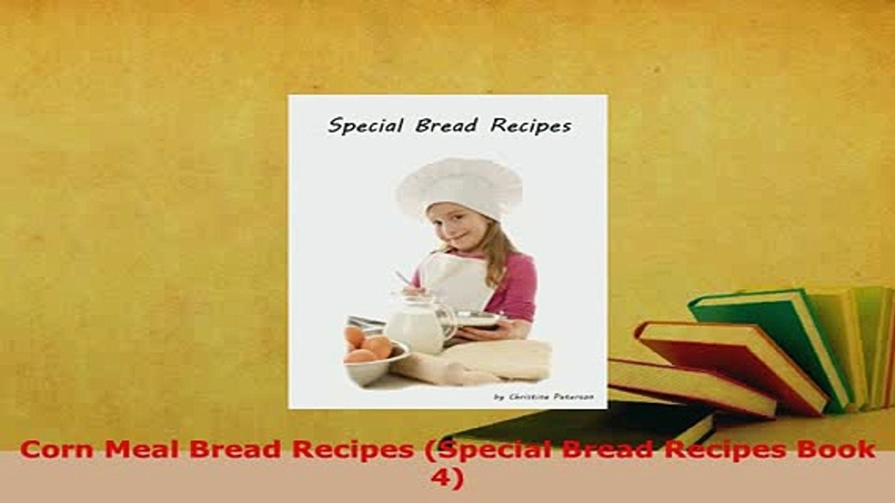 PDF  Corn Meal Bread Recipes Special Bread Recipes Book 4 Download Full Ebook