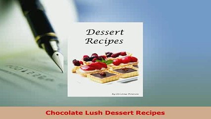 PDF  Chocolate Lush Dessert Recipes Read Online