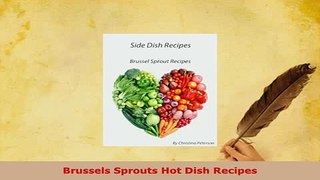 Download  Brussels Sprouts Hot Dish Recipes PDF Full Ebook