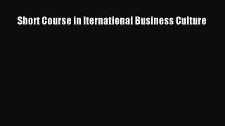 Read Short Course in Iternational Business Culture Ebook Free