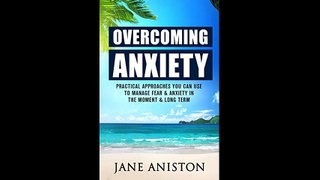 Anxiety Overcoming Anxiety  Practical Approaches You Can Use To Manage Fear  Anxiety In The Moment  Long Term...(063142-093040)
