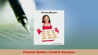 Download  Peanut Butter Cookie Recipes Read Full Ebook