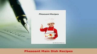 PDF  Pheasant Main Dish Recipes Download Full Ebook