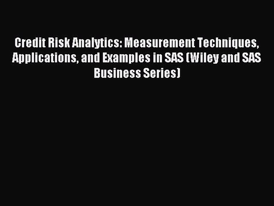 Read Credit Risk Analytics: Measurement Techniques Applications and Examples in SAS (Wiley