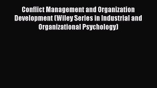 Read Conflict Management and Organization Development (Wiley Series in Industrial and Organizational