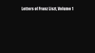 Read Letters of Franz Liszt Volume 1 Ebook Free