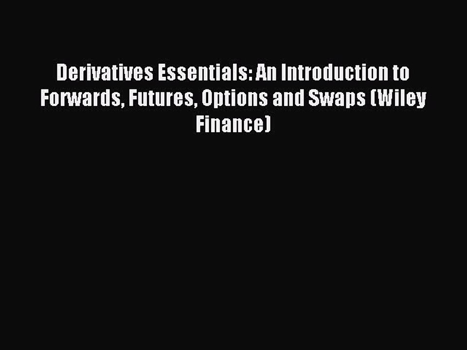 Download Derivatives Essentials: An Introduction to Forwards Futures Options and Swaps (Wiley