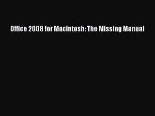 [PDF] Office 2008 for Macintosh: The Missing Manual [Read] Full Ebook