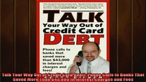 Downlaod Full PDF Free  Talk Your Way Out of Credit Card Debt Phone Calls to Banks That Saved More Than 43000 Online Free