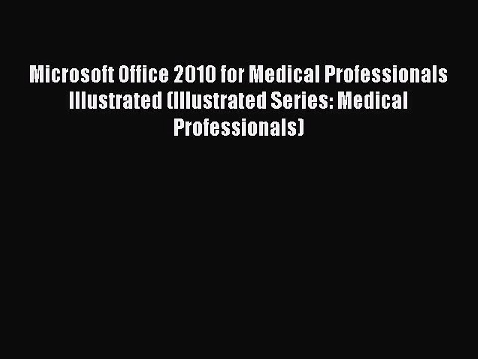 [PDF] Microsoft Office 2010 for Medical Professionals Illustrated (Illustrated Series: Medical