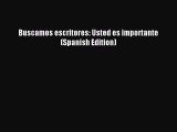 Download Buscamos escritores: Usted es importante (Spanish Edition) PDF Free