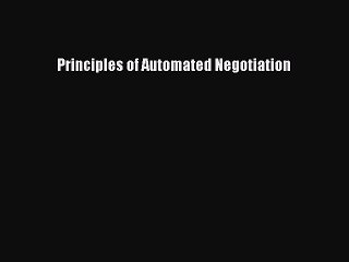 Read Principles of Automated Negotiation Ebook Free