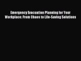 Read Emergency Evacuation Planning for Your Workplace: From Chaos to Life-Saving Solutions