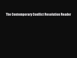 Read The Contemporary Conflict Resolution Reader Ebook Free