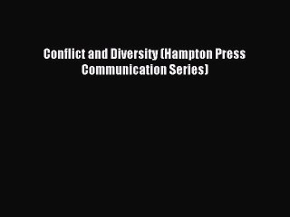 Read Conflict and Diversity (Hampton Press Communication Series) Ebook Free