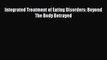 [PDF] Integrated Treatment of Eating Disorders: Beyond The Body Betrayed Download Online