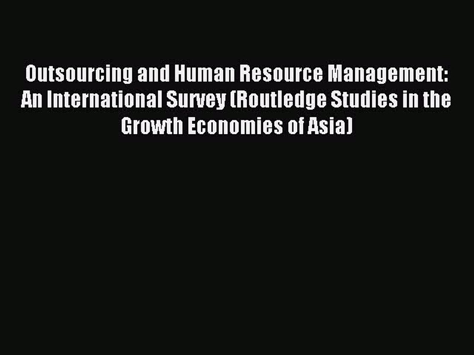 Read Outsourcing and Human Resource Management: An International Survey (Routledge Studies