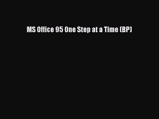 [PDF] MS Office 95 One Step at a Time (BP) [Download] Online