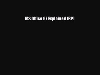 [PDF] MS Office 97 Explained (BP) [Read] Full Ebook