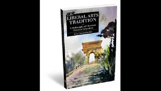 The Liberal Arts Tradition A Philosophy of Christian Classical Education(063142-093040)