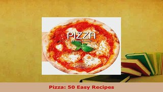 Download  Pizza 50 Easy Recipes Read Full Ebook