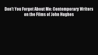[PDF] Don't You Forget About Me: Contemporary Writers on the Films of John Hughes  Full EBook
