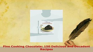 PDF  Fine Cooking Chocolate 150 Delicious and Decadent Recipes Download Full Ebook