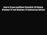 [PDF] How to Create multiboot Flashdisk: OS Ubuntu Windows XP and Windows 10 (Indonesian Edition)