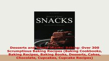 PDF  Desserts and Sweet Snacks Baking Over 300 Scrumptious Baking Recipes Baking Cookbooks PDF Full Ebook