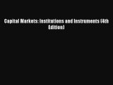 Read Capital Markets: Institutions and Instruments (4th Edition) PDF Free