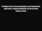 Download Profiting from Technical Analysis and Candlestick Indicators: Powerful Methods for