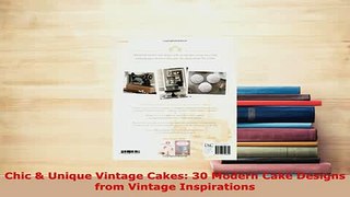 PDF  Chic  Unique Vintage Cakes 30 Modern Cake Designs from Vintage Inspirations Download Full Ebook