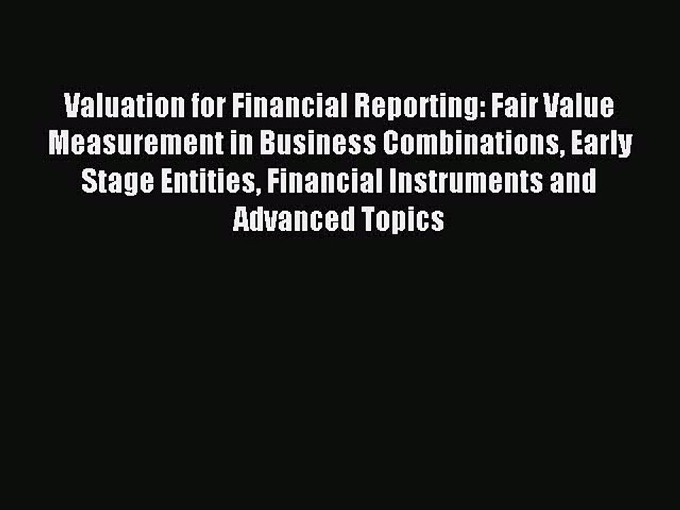 Read Valuation for Financial Reporting: Fair Value Measurement in Business Combinations Early