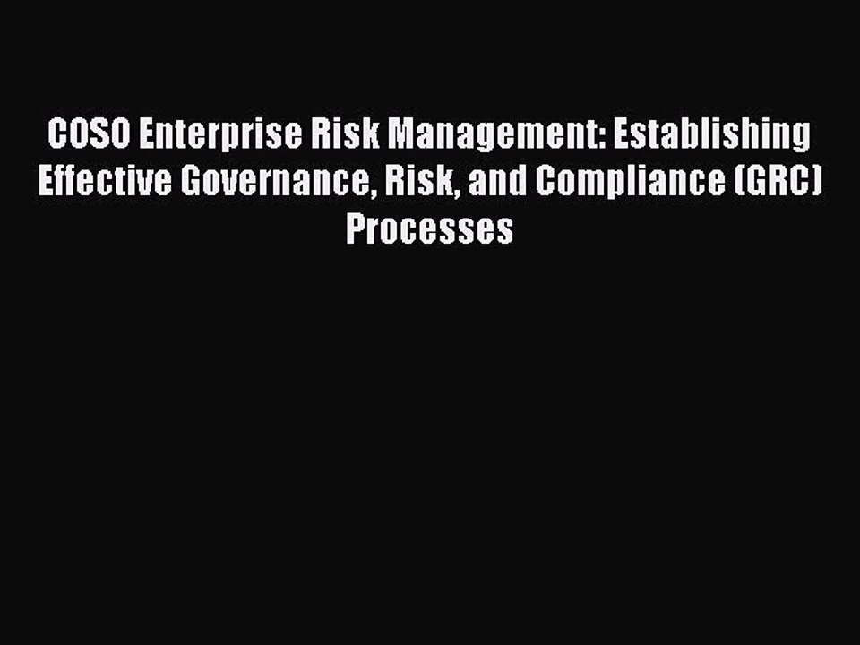 Read COSO Enterprise Risk Management: Establishing Effective Governance Risk and Compliance