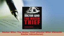 Download  Doctor Who The Water Thief Doctor Who Eleventh Doctor Adventures Free Books
