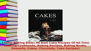 PDF  Cakes Baking Bible 80 Best Cake Recipes Of All Time Baking Cookbooks Baking Recipes Read Full Ebook