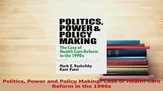 Read  Politics Power and Policy Making Case of Health Care Reform in the 1990s Ebook Free